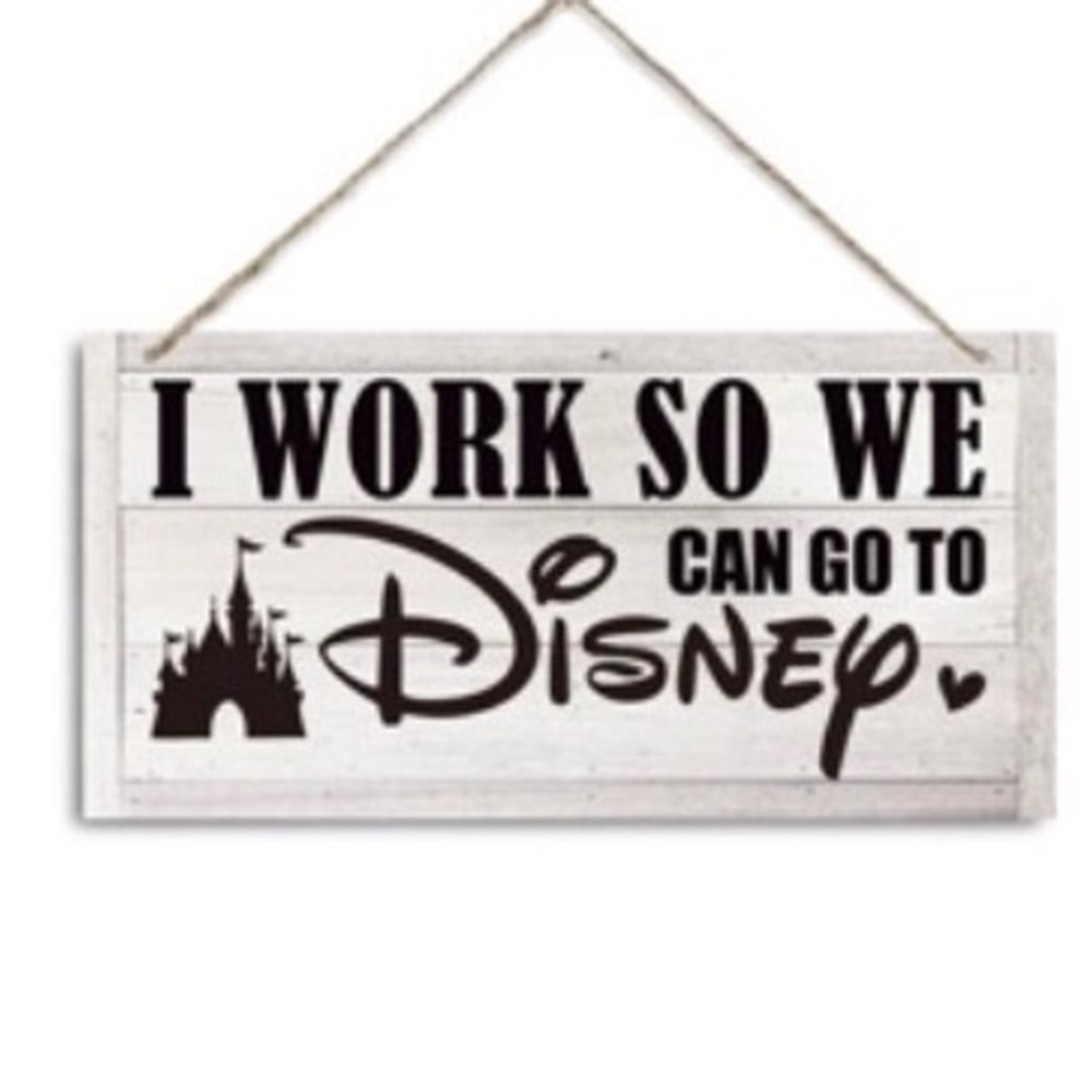 Inspirational Decor‎ I Work So We Can Go To Disney Wood Wall Sign Plaque Rustic